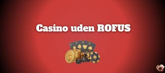 Casino Uden Rufus En Guide til Spil uden Begrænsninger -1071939295 Casino Uden Rufus En Guide til Spil uden Begrænsninger -1071939295