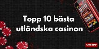 Spela på utländska casino - En guide för svenska spelare Spela på utländska casino - En guide för svenska spelare