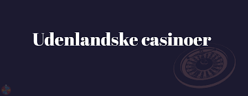 Udenlandske Casinoer uden MitID En Udforskning af Din Spilmuligheder Udenlandske Casinoer uden MitID En Udforskning af Din Spilmuligheder